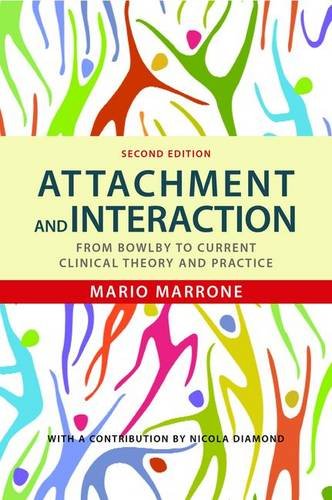 Attachment and Interaction From Bowlby to Current Clinical Theory and Practice 2nd 2014 9781849052092 Front Cover