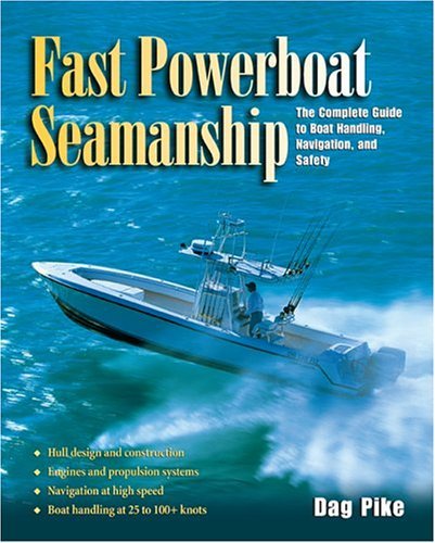 Fast Powerboat Seamanship The Complete Guide to Boat Handling, Navigation, and Safety  2004 9780071422093 Front Cover