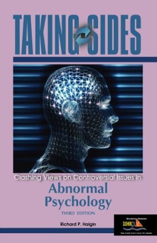 Taking Sides Abnormal Psychology Clashing Views on Controversial Issues in Abnormal Psychology 3rd 2005 (Revised) 9780072917093 Front Cover