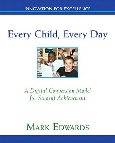 Every Child, Every Day A Digital Conversion Model for Student Achievement  2014 9780132927093 Front Cover