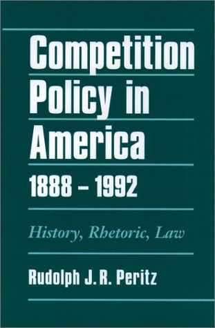 Competition Policy in America History, Rhetoric, Law 2nd 2000 (Revised) 9780195144093 Front Cover