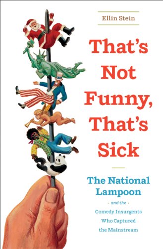 That's Not Funny That's Sick The National Lampoon and the Comedy Insurgents Who Captured The N/A 9780393074093 Front Cover
