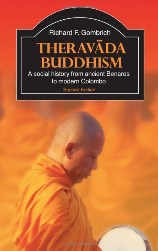 Theravada Buddhism A Social History from Ancient Benares to Modern Colombo 2nd 2006 (Revised) 9780415365093 Front Cover