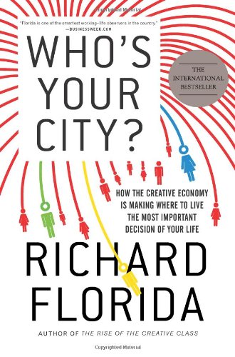 Who's Your City? How the Creative Economy Is Making Where to Live the Most Important Decision of Your Life N/A 9780465018093 Front Cover