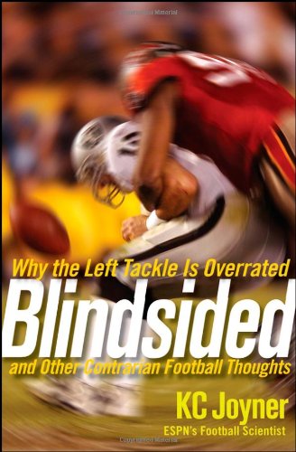 Blindsided Why the Left Tackle Is Overrated and Other Contrarian Football Thoughts  2008 9780470124093 Front Cover