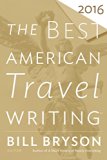 Best American Travel Writing 2016   2016 9780544812093 Front Cover
