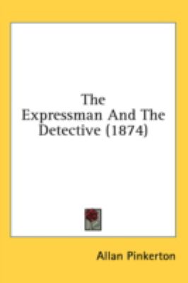 Expressman and the Detective   2008 9780548984093 Front Cover