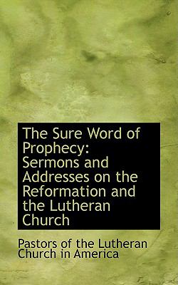 Sure Word of Prophecy : Sermons and Addresses on the Reformation and the Lutheran Church N/A 9780559915093 Front Cover