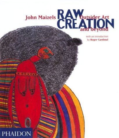 Raw Creation Outsider Art and Beyond  2000 (Revised) 9780714840093 Front Cover