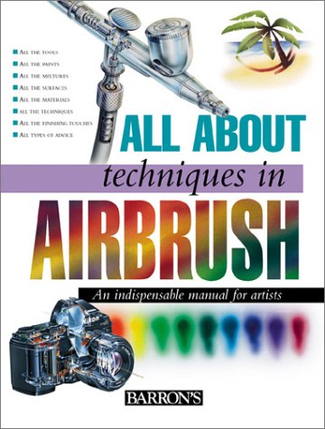 All about Techniques in Airbrush   2002 9780764155093 Front Cover