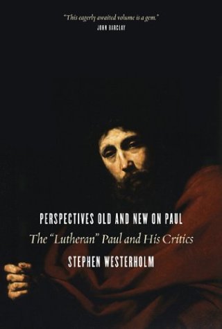 Perspectives Old and New on Paul The Lutheran Paul and His Critics  2003 9780802848093 Front Cover