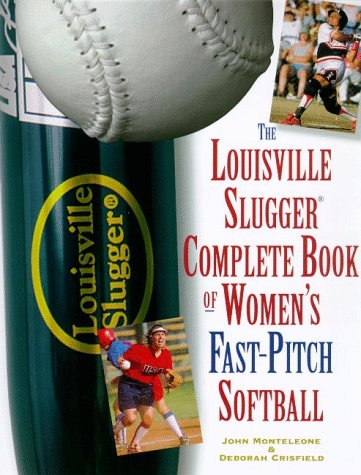 Louisville Slugger Complete Book of Women's Fast-Pitch Softball  Revised  9780805058093 Front Cover
