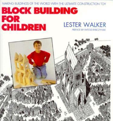 Block Building for Children Making Buildings of the World with the Ultimate Construction Toy Deluxe  9780879516093 Front Cover