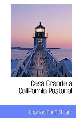 Casa Grande a California Pastoral  N/A 9781113864093 Front Cover