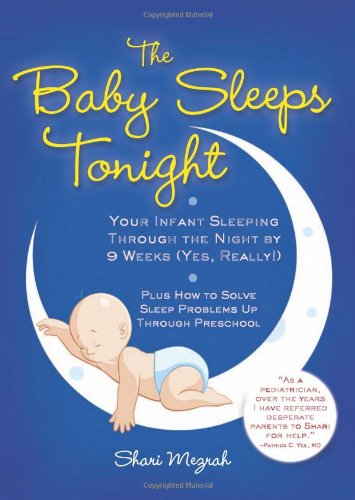 Baby Sleeps Tonight Your Infant Sleeping Through the Night by 9 Weeks (Yes, Really!)  2010 9781402238093 Front Cover