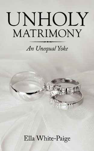 Unholy Matrimony : An Unequal Yoke  2010 9781452048093 Front Cover