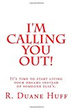 I'm Calling You Out! It's Time to Start Living Your Dreams Instead of Someone Else's N/A 9781493782093 Front Cover