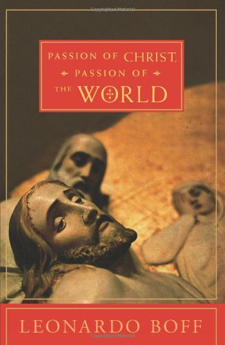 Passion of Christ, Passion of the World   2001 9781570759093 Front Cover