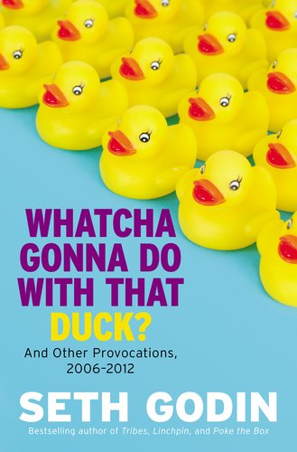 Whatcha Gonna Do with That Duck? And Other Provocations, 2006-2012  2013 9781591846093 Front Cover