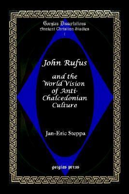 John Rufus and the World Vision of Anti-Chalcedonian Culture   2002 9781931956093 Front Cover