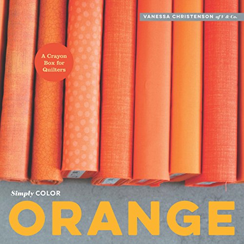Simply Color - Orange A Crayon Box for Quilters  2015 9781940655093 Front Cover