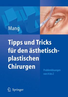 Tipps und Tricks fur den asthetisch-plastischen Chirurgen Problemlosungen von A - Z  2007 9783540284093 Front Cover