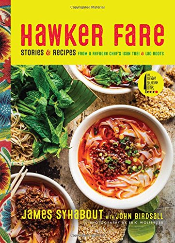 Hawker Fare Stories and Recipes from a Refugee Chef's Isan Thai and Lao Roots  2018 9780062656094 Front Cover