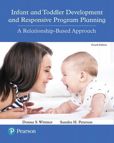 Infant and Toddler Development and Responsive Program Planning A Relationship-Based Approach 4th 2018 9780134450094 Front Cover