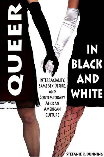 Queer in Black and White Interraciality, Same Sex Desire, and Contemporary African American Culture  2009 9780253221094 Front Cover