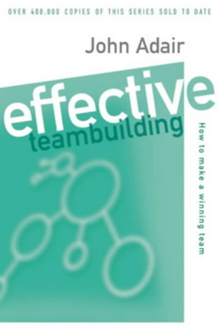 Effective Teambuilding How to Make a Winning Team 14th 1987 9780330298094 Front Cover