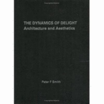 Dynamics of Delight Architecture and Aesthetics  2003 9780415300094 Front Cover