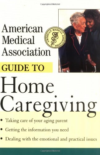 American Medical Association Guide to Home Caregiving   2001 9780471414094 Front Cover