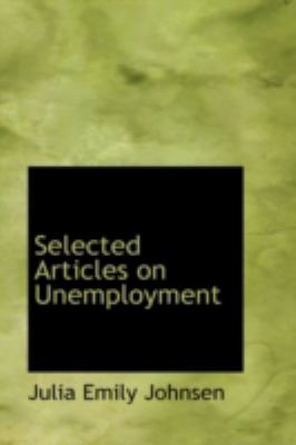 Selected Articles on Unemployment:   2008 9780559653094 Front Cover