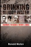 Drinking Muddy Water The Streets, the Scandals, the Party of Lincoln N/A 9780615702094 Front Cover
