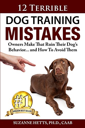 12 Terrible Dog Training Mistakes Owners Make That Ruin Their Dog's Behavior... and How to Avoid Them  N/A 9780692239094 Front Cover
