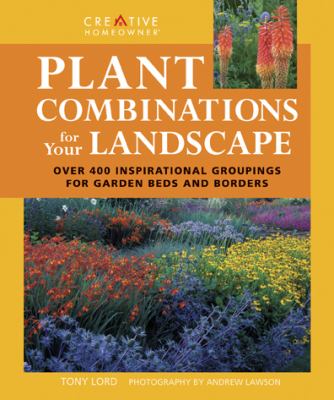 Plant Combinations for Your Landscape Over 400 Inspirational Groupings for Garden Beds and Borders N/A 9781580115094 Front Cover