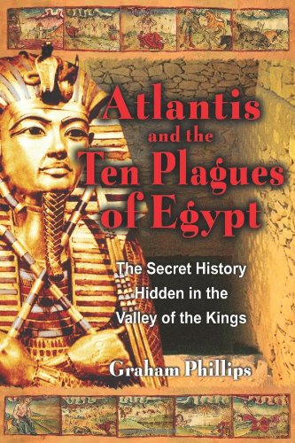 Atlantis and the Ten Plagues of Egypt The Secret History Hidden in the Valley of the Kings 2nd 2003 9781591430094 Front Cover