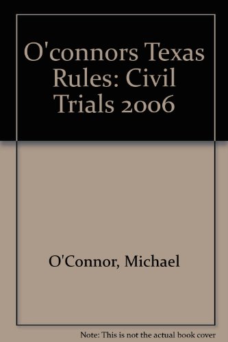 O'Connor's Texas Rules Civil Trials 2006  2006 9781598390094 Front Cover