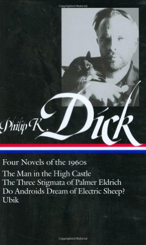 Philip K. Dick: Four Novels of The 1960s (LOA #173) The Man in the High Castle / the Three Stigmata of Palmer Eldritch / Do Androids Dream of Electric Sheep? / Ubik  2007 9781598530094 Front Cover