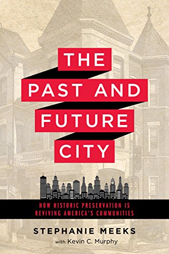 Past and Future City How Historic Preservation Is Reviving America's Communities 2nd 2016 9781610917094 Front Cover