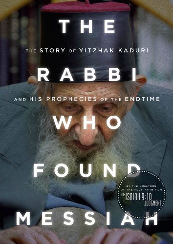 The Rabbi Who Found Messiah: The Story of Yitzhak Kaduri and His Prophecies of the Endtime  2013 9781936488094 Front Cover