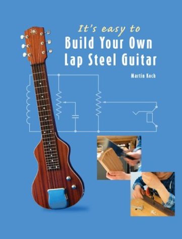 It's Easy to Build Your Own Lap Steel Guitar   2004 9783901314094 Front Cover