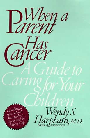 When a Parent Has Cancer A Guide to Caring for Your Children N/A 9780060187095 Front Cover