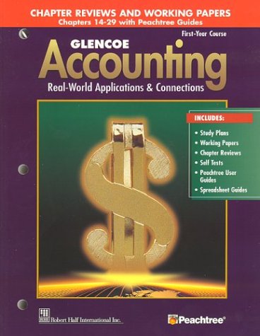 Glencoe Accounting First Year Course, Chapter Reviews and Working Papers Chapters 14-29 with Peachtree Guides 5th 2004 9780078461095 Front Cover