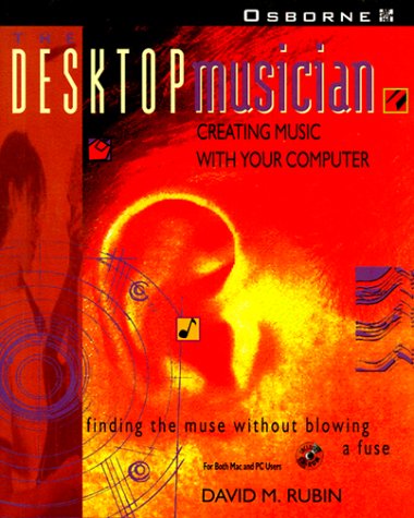 Desktop Musician : Orchestrating Music on Your Computer  1994 9780078812095 Front Cover