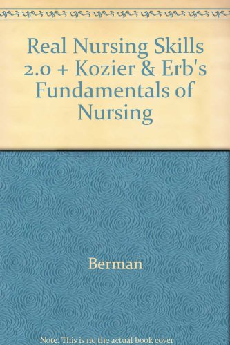 Real Nursing Skills 2. 0 Skills and Kozier and Erb's Fundamentals of Nursing 2nd 2012 9780132837095 Front Cover