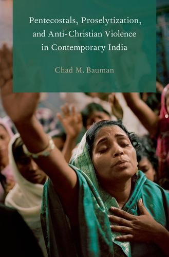 Pentecostals, Proselytization, and Anti-Christian Violence in Contemporary India   2015 9780190202095 Front Cover