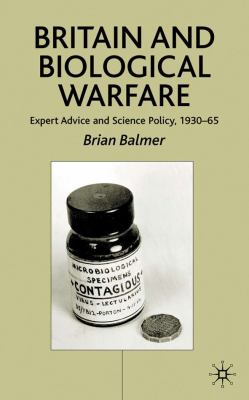 Britain and Biological Warfare Expert Advice and Science Policy, 1930-65  2001 9780230508095 Front Cover