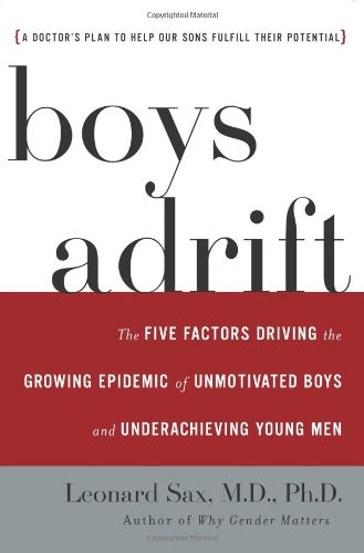 Boys Adrift The Five Factors Driving the Growing Epidemic of Unmotivated Boys and Underachieving Young Men  2007 9780465072095 Front Cover