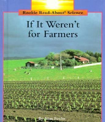 If It Weren't for Farmers  N/A 9780516060095 Front Cover